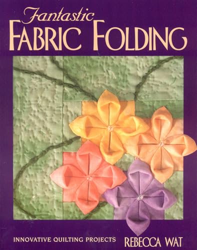 Stock image for Fantastic Fabric Folding: Innovative Quilting Projects [Abridged] by Wat, Reb. for sale by R Bookmark