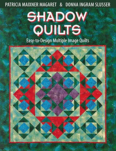 Stock image for Shadow Quilts: Easy-to-Design Multiple Image Quilts for sale by Montana Book Company