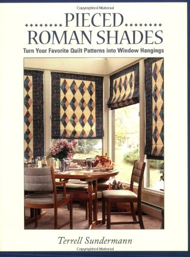 Stock image for Pieced Roman Shades: Turn Your Favorite Quilt Patterns into Window Hangings for sale by Wonder Book