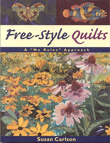 Stock image for Free-Style Quilts: A "No Rules" Approach for sale by Ergodebooks