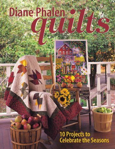 Beispielbild fr Diane Phalen Quilts : 10 Projects to Celebrate the Seasons zum Verkauf von Better World Books