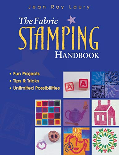 Stock image for The Fabric Stamping Handbook : Fun Projects, Tips and Tricks, Unlimited Possibilities for sale by Better World Books: West