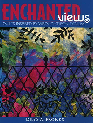 Stock image for Enchanted Views: Quilts Inspired by Wrought-iron Designs for sale by Greener Books