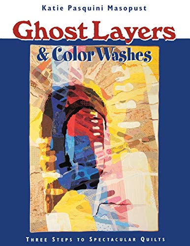 Imagen de archivo de Ghost Layers & Color Washes: Three Steps to Spectacular Quilts a la venta por Ergodebooks