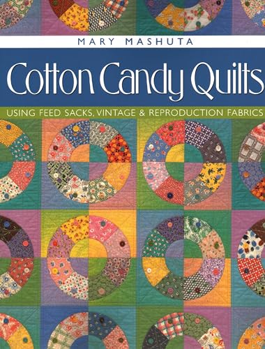 Beispielbild fr Cotton Candy Quilts : Using Feedsacks, Vintage and Reproduction Quilts zum Verkauf von Better World Books