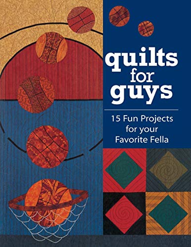 Beispielbild fr Quilts for Guys : 15 Fun Projects for Your Favorite Fella zum Verkauf von Better World Books