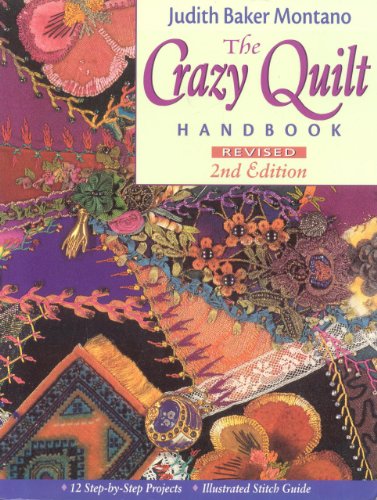 9781571201737: Crazy Quilt Handbook Rev 2ed: 12 Step-by-Step Projects  Illustrated Stitch Guide