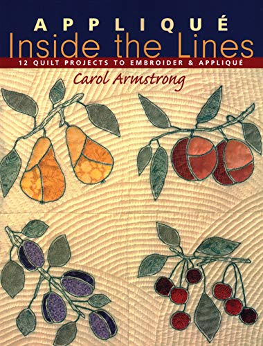 9781571201898: Applique Inside the Lines - Print on Demand Edition: 12 Quilt Projects to Embroider and Applique