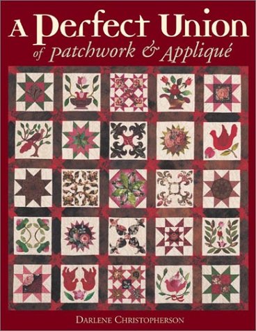 A Perfect Union of Patchwork & Applique