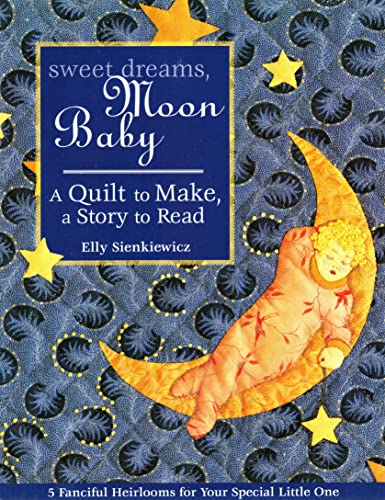 Beispielbild fr Sweet Dreams, Moon Baby : A Quilt to Make, a Story to Read zum Verkauf von Better World Books