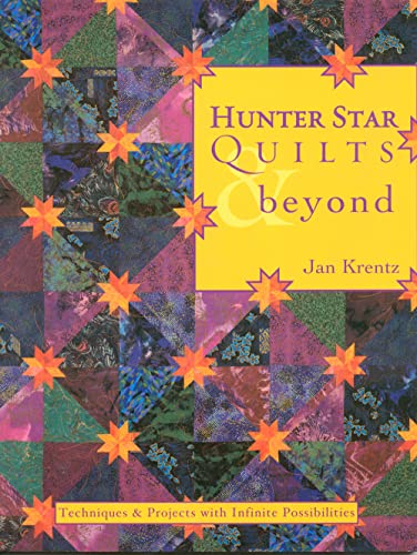 Stock image for Hunter Star Quilts & Beyond: Techniques & Projects with Infinite Possibilities for sale by Wonder Book