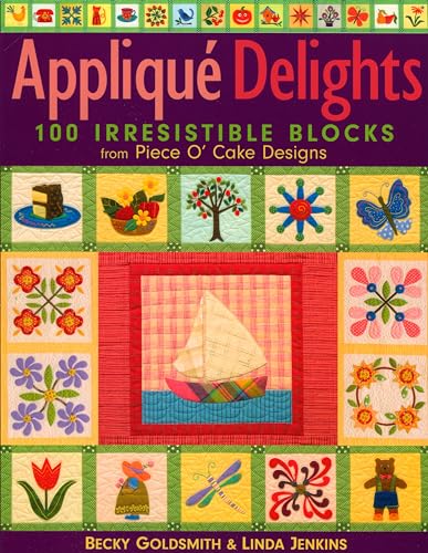 Imagen de archivo de Applique Delights: 100 Irresistible Blocks from Piece O' Cake Designs a la venta por ZBK Books