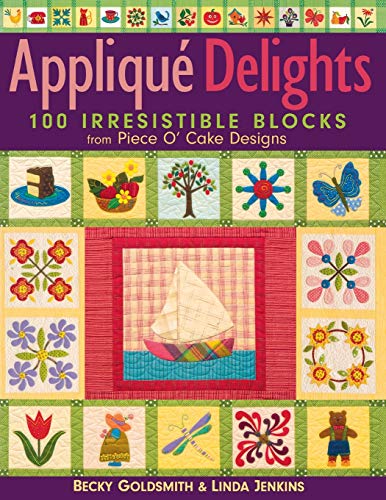 9781571202291: Applique Delights: 100 Irresistible Blocks from Piece O' Cake Designs