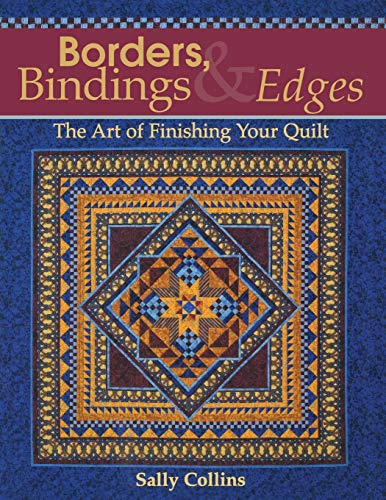 Stock image for Borders, Bindings & Edges: The Art of Finishing Your Quilt for sale by Dream Books Co.
