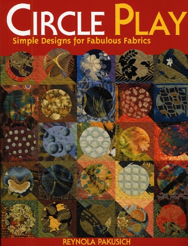 CIRCLE PLAY: Simple Designs for Fabulous Fabrics