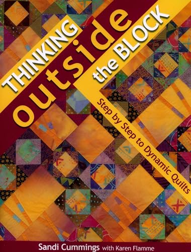 Beispielbild fr Thinking Outside the Block : Step by Step to Dynamic Quilts zum Verkauf von Better World Books