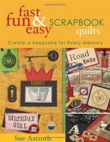 Beispielbild fr Fast, Fun and Easy Scrapbook Quilts : Create a Keepsake for Every Memory zum Verkauf von Better World Books