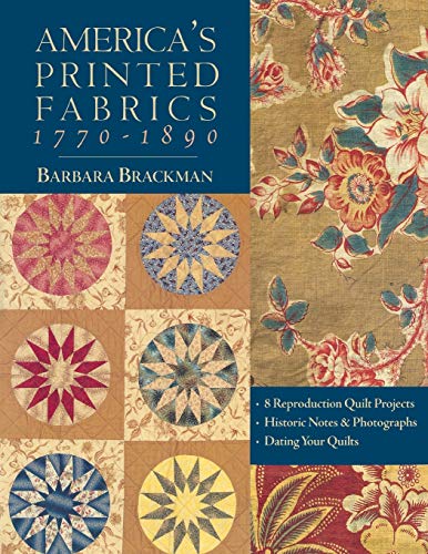 Beispielbild fr America's Printed Fabrics 1770-1890.   8 Reproduction Quilt Projects   Historic Notes & Photographs   Dating Your Quilts zum Verkauf von HPB-Emerald