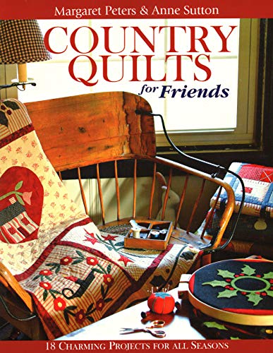Beispielbild fr Country Quilts for Friends : 18 Charming Projects for All Seasons zum Verkauf von Better World Books