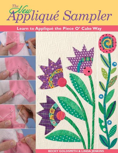 Beispielbild fr The New Applique Sampler : Learn to Appliqu, the Piece O' Cake Way zum Verkauf von Better World Books