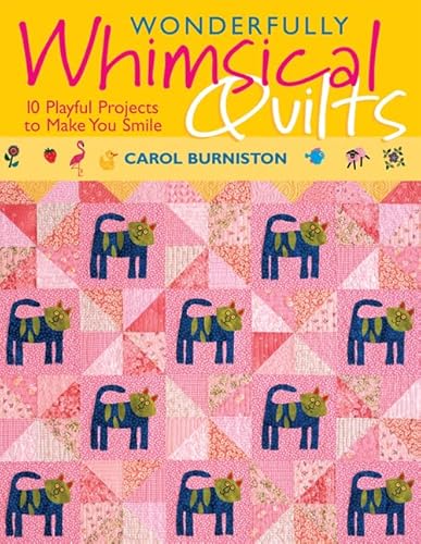 Beispielbild fr Wonderfully Whimsical Quilts: 10 Playful Projects To Make You Smile zum Verkauf von Front Cover Books