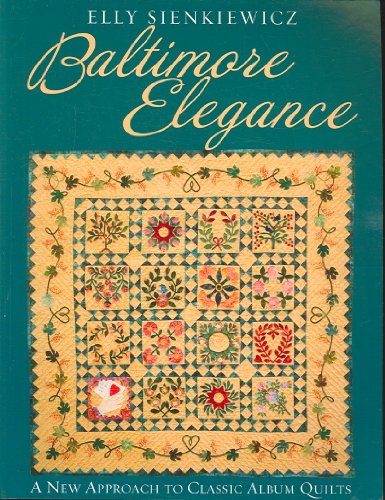 Imagen de archivo de Baltimore Elegance: A New Approach to Classic Album Quilts a la venta por Wonder Book