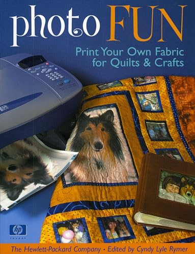 Stock image for Photo Fun : Print Your Own Fabric for Quilts and Crafts for sale by Better World Books