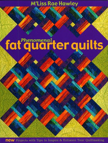 Beispielbild fr Phenomenal Fat Quarters: New Projects with Tips To Inspire & Enhance Your Quiltmaking zum Verkauf von Wonder Book