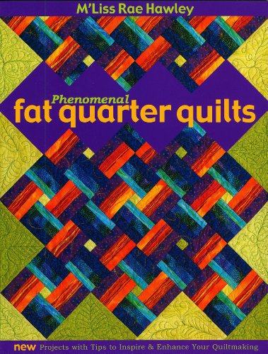 Stock image for Phenomenal Fat Quarters: New Projects with Tips To Inspire & Enhance Your Quiltmaking for sale by SecondSale