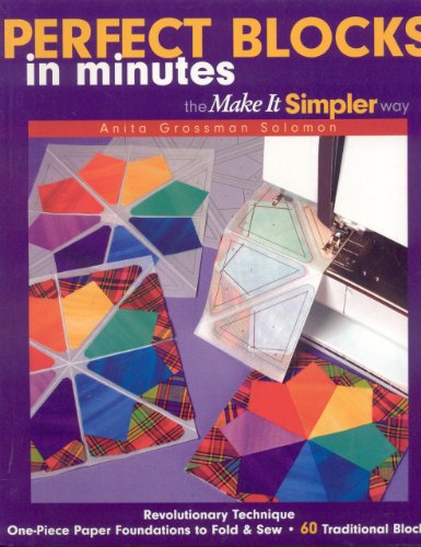 9781571202789: Perfect Blocks in Minutes - the Make it Simpler Way: Revolutionary Technique - One Piece Paper Foundations to Fold and Sew