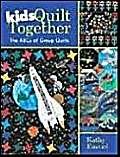 Stock image for Kids Quilt Together : The ABCs of Group Quilts for sale by Better World Books: West