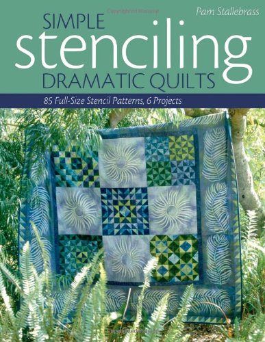 Beispielbild fr Simple Stenciling Dramatic Quilts : 85 Full-Size Stencil Patterns, 6 Projects zum Verkauf von Better World Books