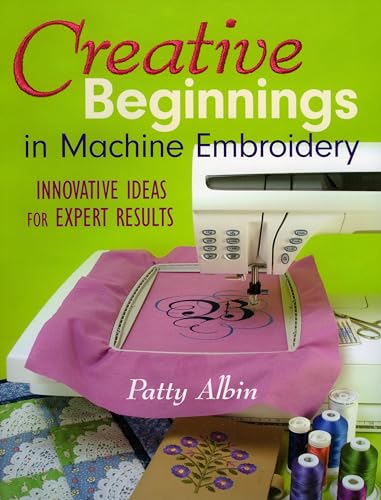 9781571203274: Creative Beginnings in Machine Embroidery: Innovative Ideas for Expert Results