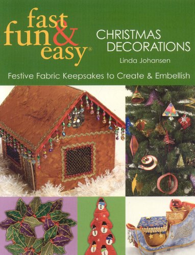 Stock image for Fast, Fun and Easy Christmas Decorations : Festive Fabric Keepsakes to Create and Embellish for sale by Better World Books