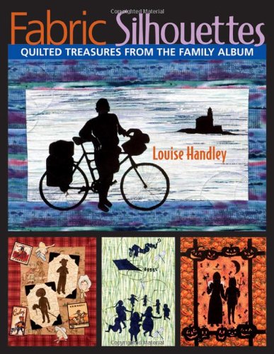 Beispielbild fr Fabric Silhouettes : Quilted Treasures from the Family Album zum Verkauf von Better World Books
