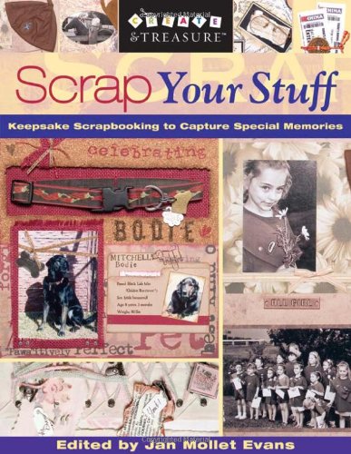 Stock image for Scrap Your Stuff : Keepsake Scrapbooking to Capture Special Memories for sale by Better World Books