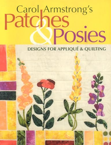 Beispielbild fr Carol Armstrong's Patches & Posies: Designs for Applique & Quilting zum Verkauf von Wonder Book