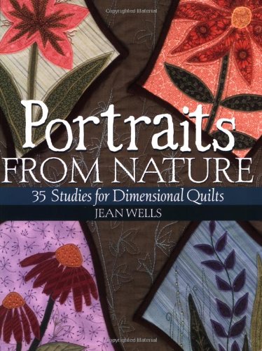 Beispielbild fr Portraits from Nature : 35 Studies for Dimensional Quilts zum Verkauf von Better World Books