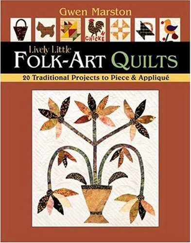 Stock image for Lively Little Folk-Art Quilts: 20 Traditional Projects to Piece Applique for sale by Blue Vase Books