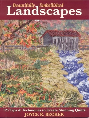 Beispielbild fr Beautifully Embellished Landscapes: 125 Tips & Techniques to Create Stunning Quilts zum Verkauf von SecondSale