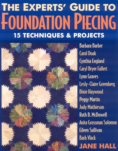 Stock image for The Experts' Guide to Foundation Piecing: 15 Techniques & Projects for sale by Revaluation Books