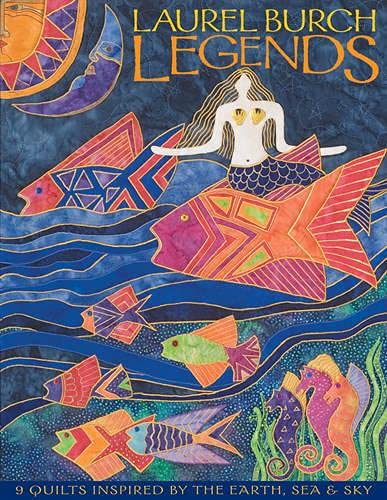 Stock image for Laurel Burch Legends: 9 Quilts Inspired by the Earth, Sea & Sky for sale by BooksRun