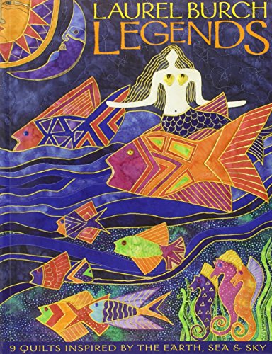 Stock image for Laurel Burch Legends: 9 Quilts Inspired by the Earth, Sea & Sky for sale by SecondSale