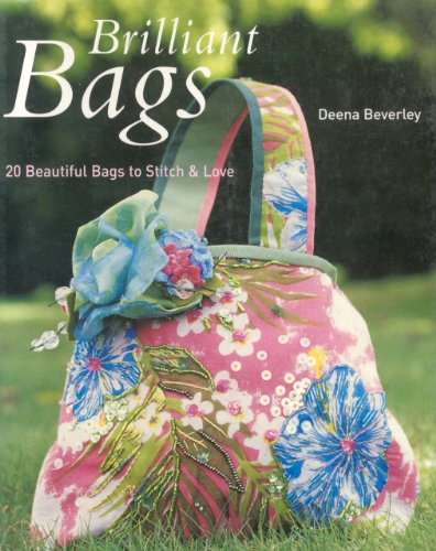 Stock image for Brilliant Bags : 20 Beautiful Bags to Stitch and Love for sale by Better World Books: West