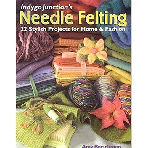 Stock image for Indygo Junction's Needle Felting: 22 Stylish Projects for Home & Fashion for sale by Reliant Bookstore