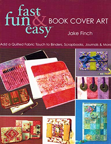 Immagine dell'editore per Fast, Fun & Easy Book Cover Art: Add a Quilted Fabric Touch to Binders, Scrapbooks, Journals & More venduto da ThriftBooks-Reno