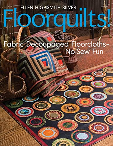 Stock image for Floorquilts!: Fabric Decoupaged Floorcloths--No-Sew Fun for sale by Ergodebooks