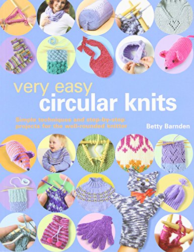 Imagen de archivo de Very Easy Circular Knits: Simple Techniques and Step-by-Step Projects for the Well-Rounded Knitter a la venta por Jenson Books Inc