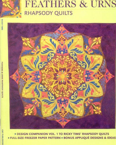 Stock image for Feathers and Urns: Rhapsody Quilts: Design Companion Vol. 1 to Ricky Tims' Rhapsody Quilts for sale by Book Outpost