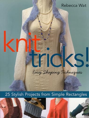Stock image for Knit Tricks!: 25 Stylish Projects from Simple Rectangles for sale by Wonder Book